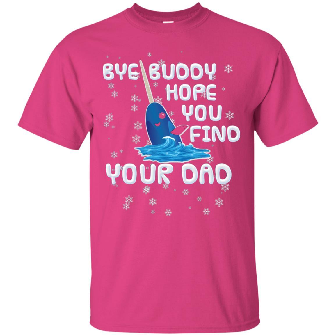 Funny Narwhal T-shirt Bye Buddy Hope You Find Your Day Heliconia