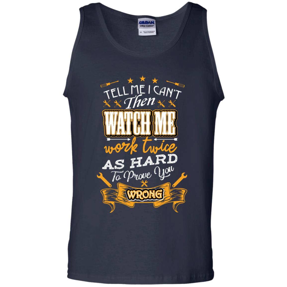 Tell Me I Can't Then Watch Me Work Twice As Hard To Prove You Wrong Auto Mechanic Shirt Navy