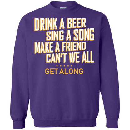 Drink A Beer Sing A Song Make A Friend Can't We All Get Along Shirt Purple