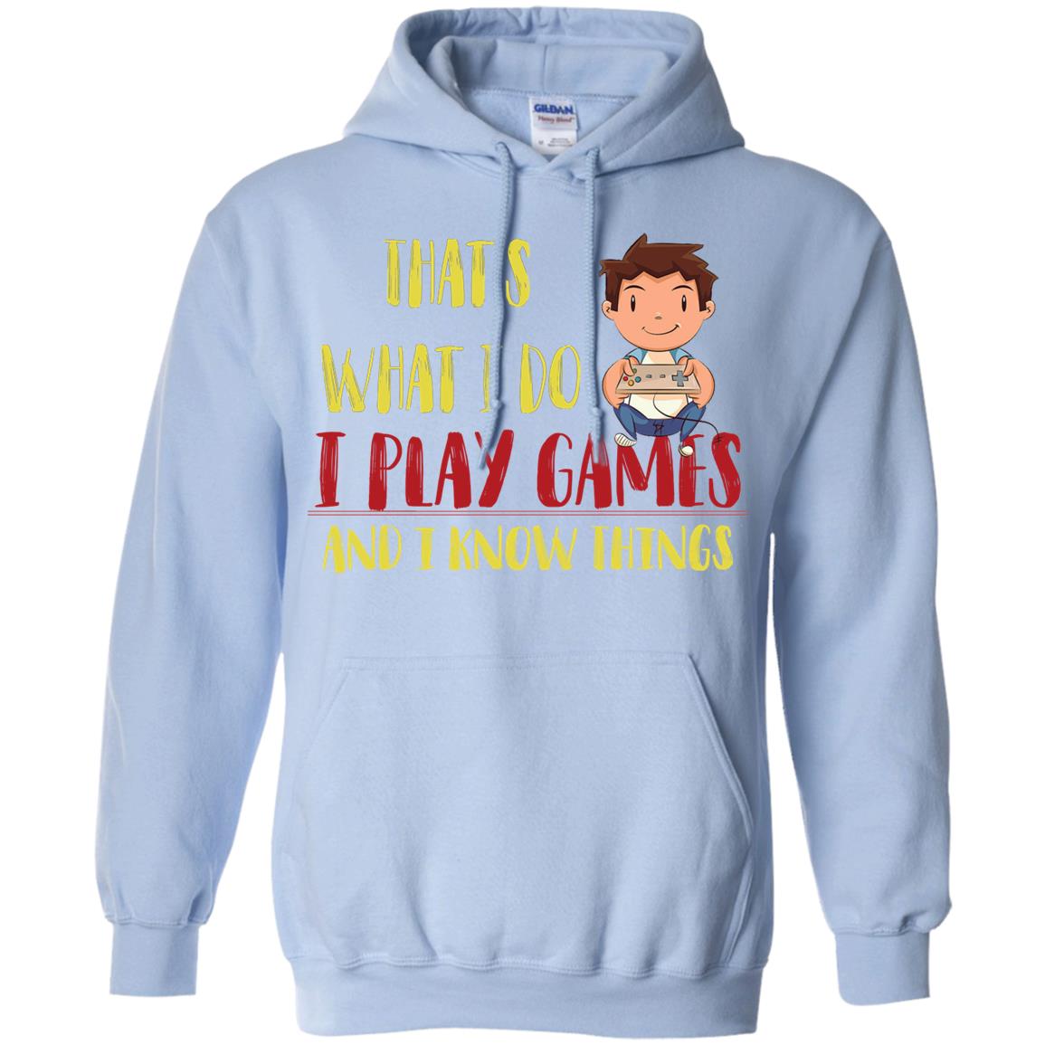 That's What I Do I Play Games And I Know Things Gaming Lovers Shirt Light Blue