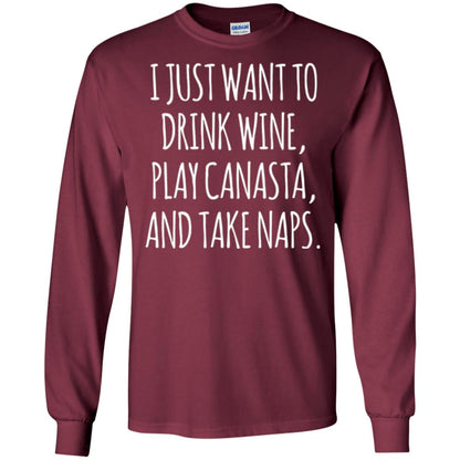 Lifestyle T-shirt I Just Want To Drink Wine Play Canasta And Take Naps Maroon