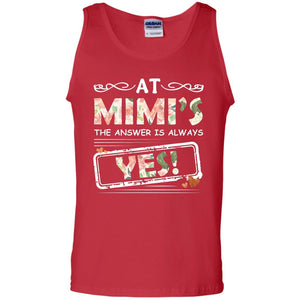 At Mimi_s The Answer Is Always Yes Mimi Shirt For GrandkidsG220 Gildan 100% Cotton Tank Top