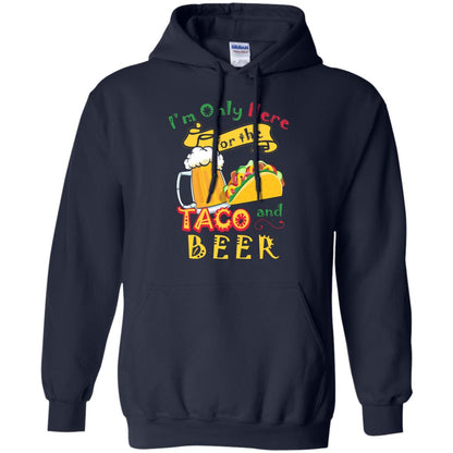 Tacos And Beer Lover Shirt Im Only Here For The Tacos And Beer Navy