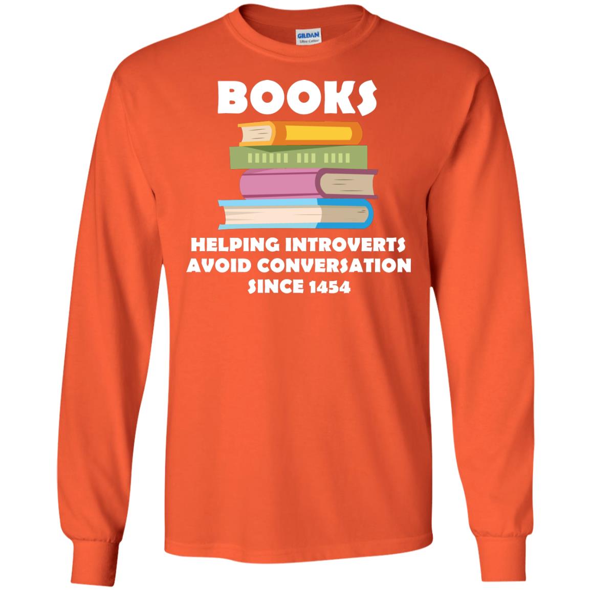 Books Helping Introverts Avoid Conversation Since 1454 Shirt Orange
