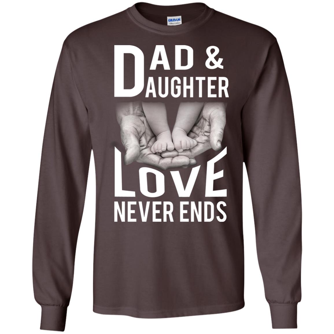 Dad And Daughter Love Never Ends Family T-shirt Dark Chocolate