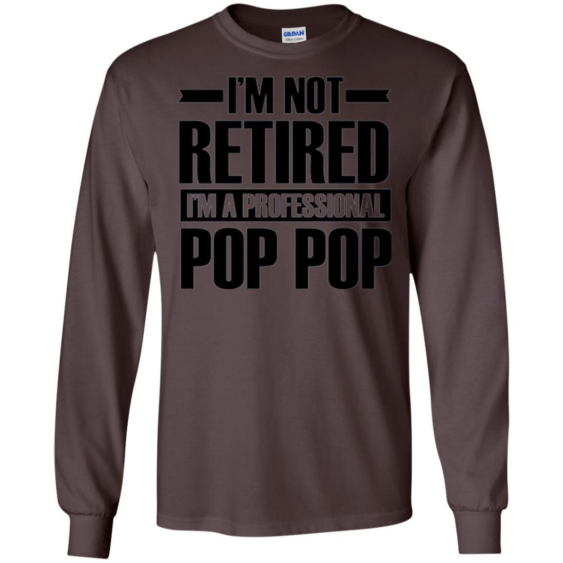 Daddy T-shirt I'm Not Retired I'm A Professional Pop Pop Dark Chocolate