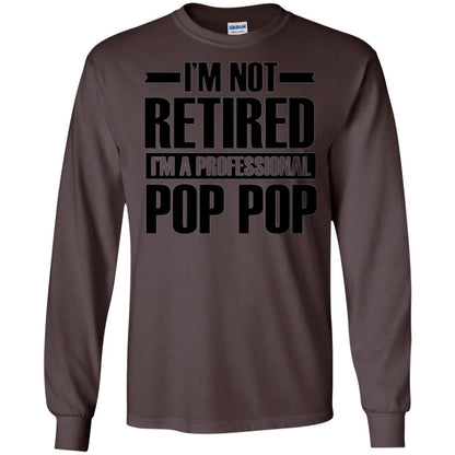 Daddy T-shirt I'm Not Retired I'm A Professional Pop Pop Dark Chocolate