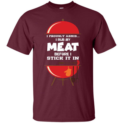 I Proudly Admin I Rub My Meat Before I Stick It In Bbq Shirt Maroon