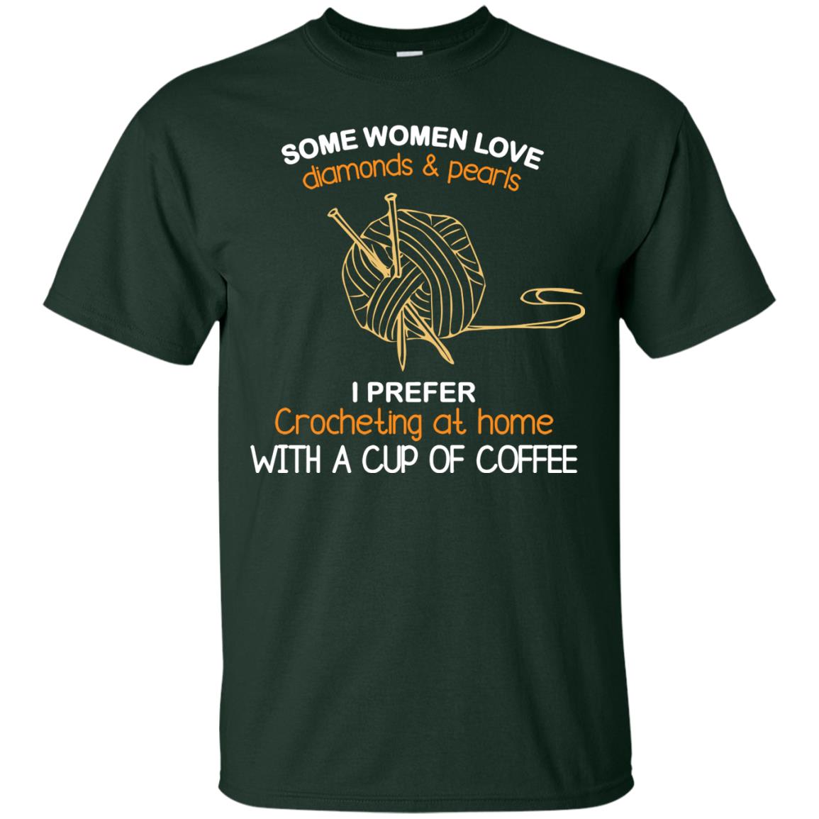 Some Womens Love Diamonds And Pearls I Perfer Crocheting At Home With A Cup Of Coffee Forest