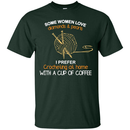 Some Womens Love Diamonds And Pearls I Perfer Crocheting At Home With A Cup Of Coffee Forest