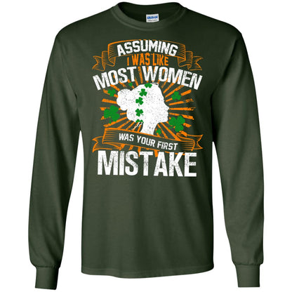 Assuming I Was Like Most Women Was Your First Mistake Saint Patrick_s Day Forest Green