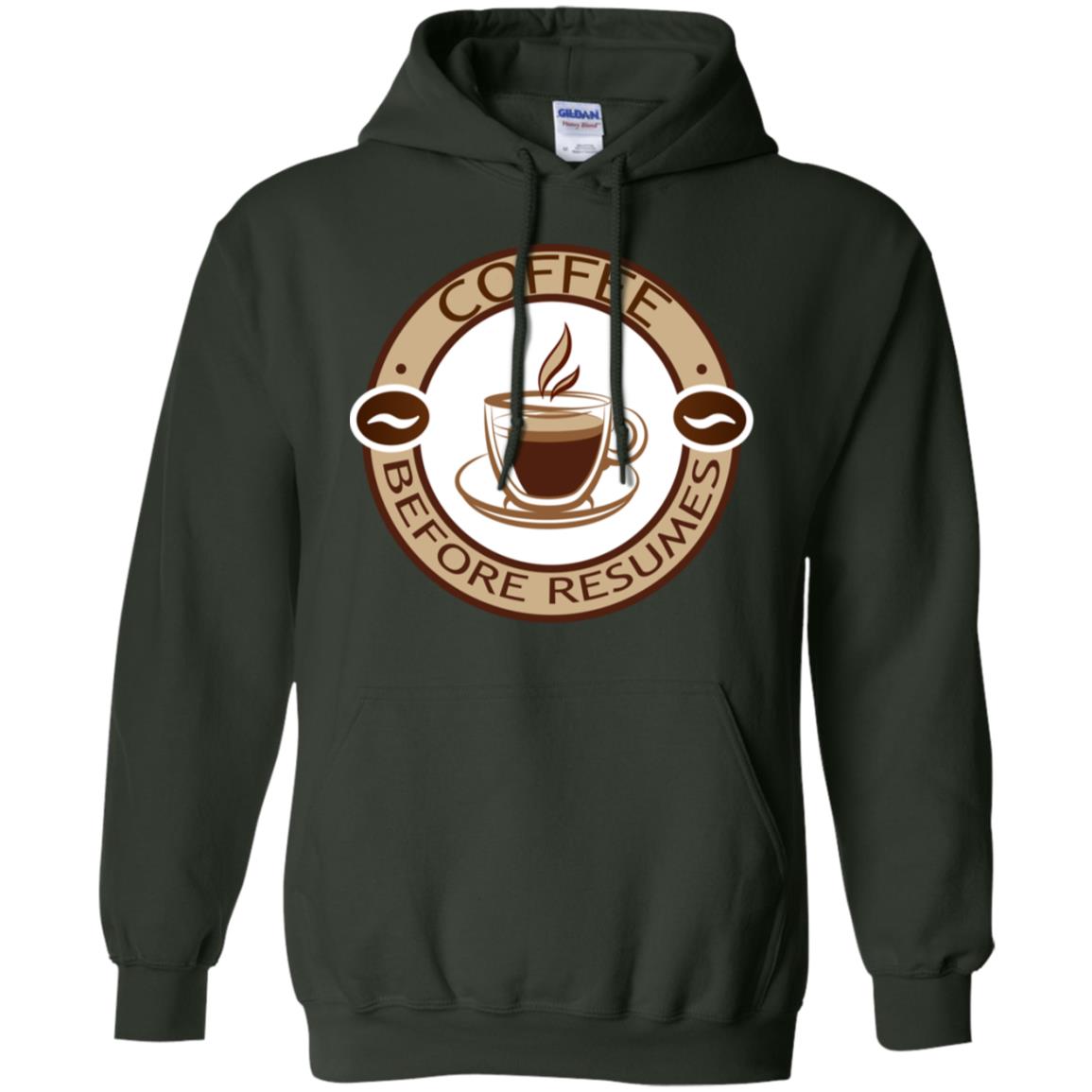 Coffee Before Resumes Coffee Lovers Shirt Forest Green