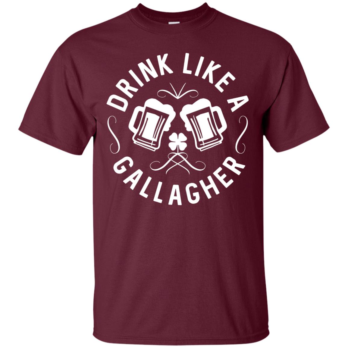 Drink Like A Gallagher Green Irish St. Patty_s T-shirt Maroon