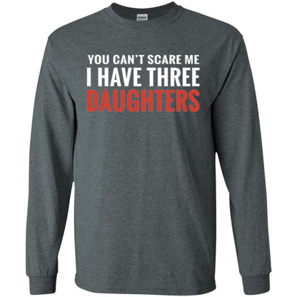 Family T-shirt You Can't Scare Me I Have Three Daughters Dark Heather