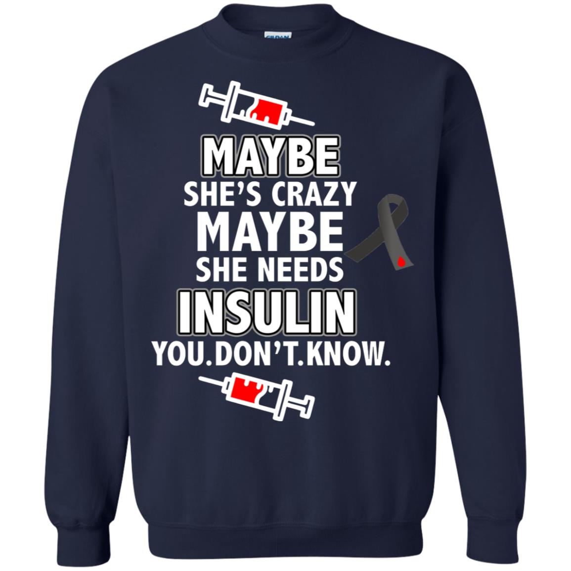 Maybe She's Crazy Or Maybe She Needs Insulin You Don't Know Shirt Navy