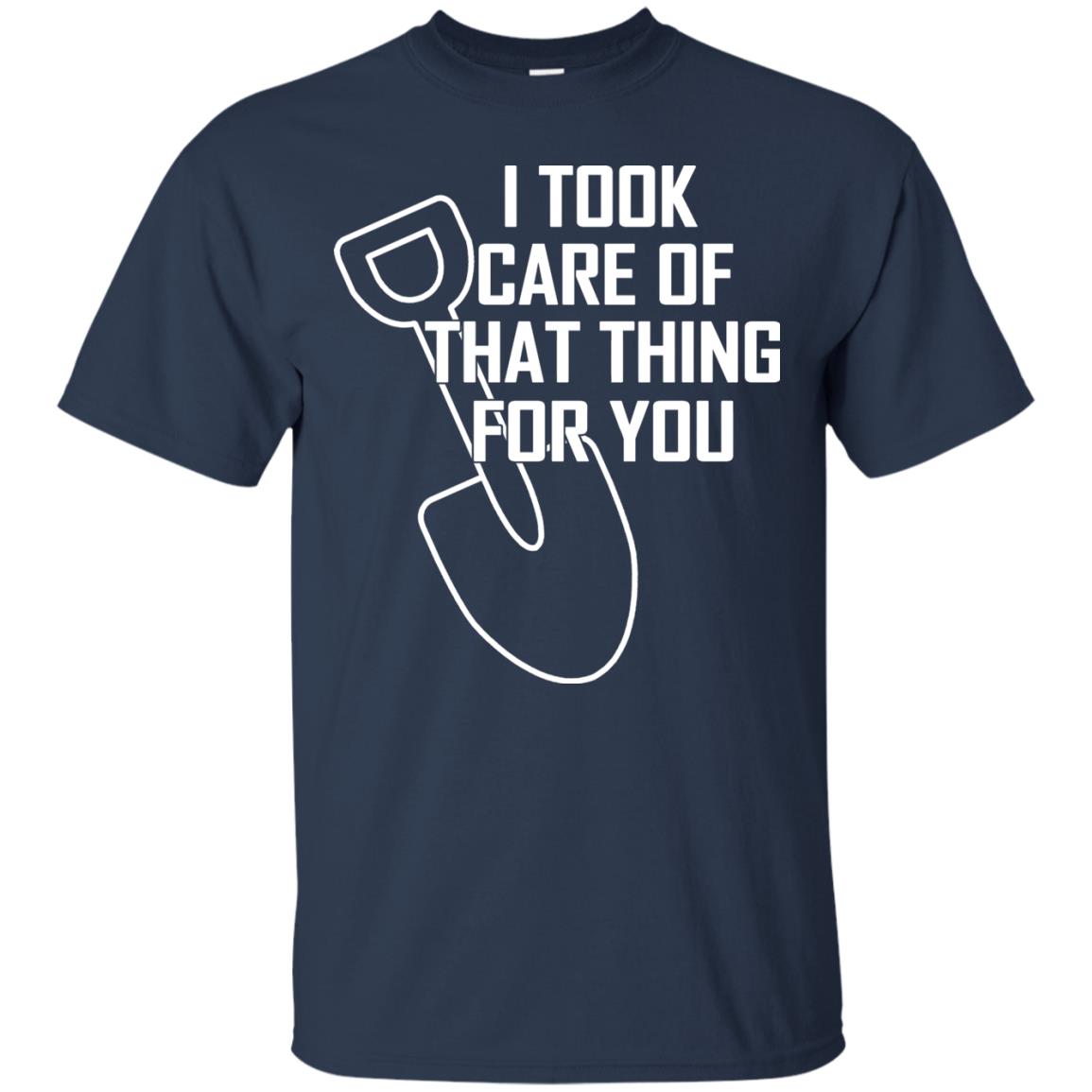 I Took Care Of That Thing For You Shirt Navy