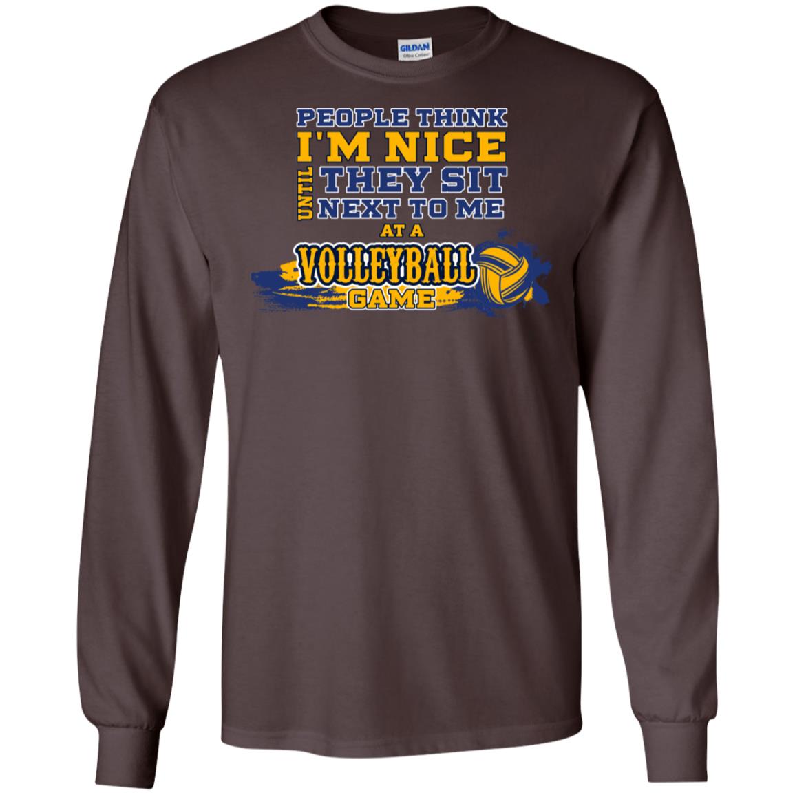People Think I'm Nice Until They Sit Next To Me At A Volleyball Game Shirt For Mens Or Womens Dark Chocolate