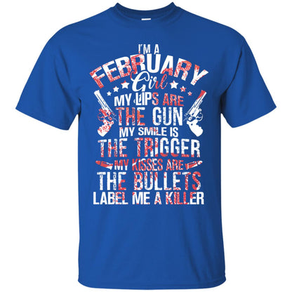 I_m A February Girl My Lips Are The Gun My Smile Is The Trigger My Kisses Are The Bullets Label Me A Killer Royal