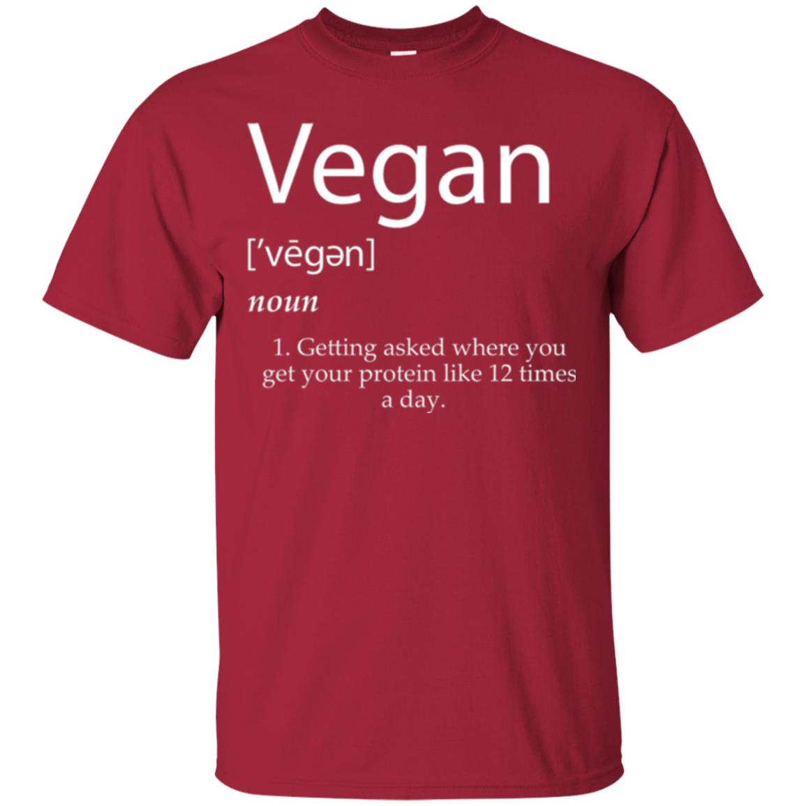 Vegan T-shirt Getting Asked Where You Get Your Protein Like 12 Times A Day Cardinal