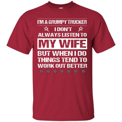 Im A Grumpy Trucker I Dont Always Listen To My Wife Shirt Cardinal