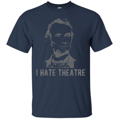 I Hate Theater Said Nobody Ever T-shirt Navy