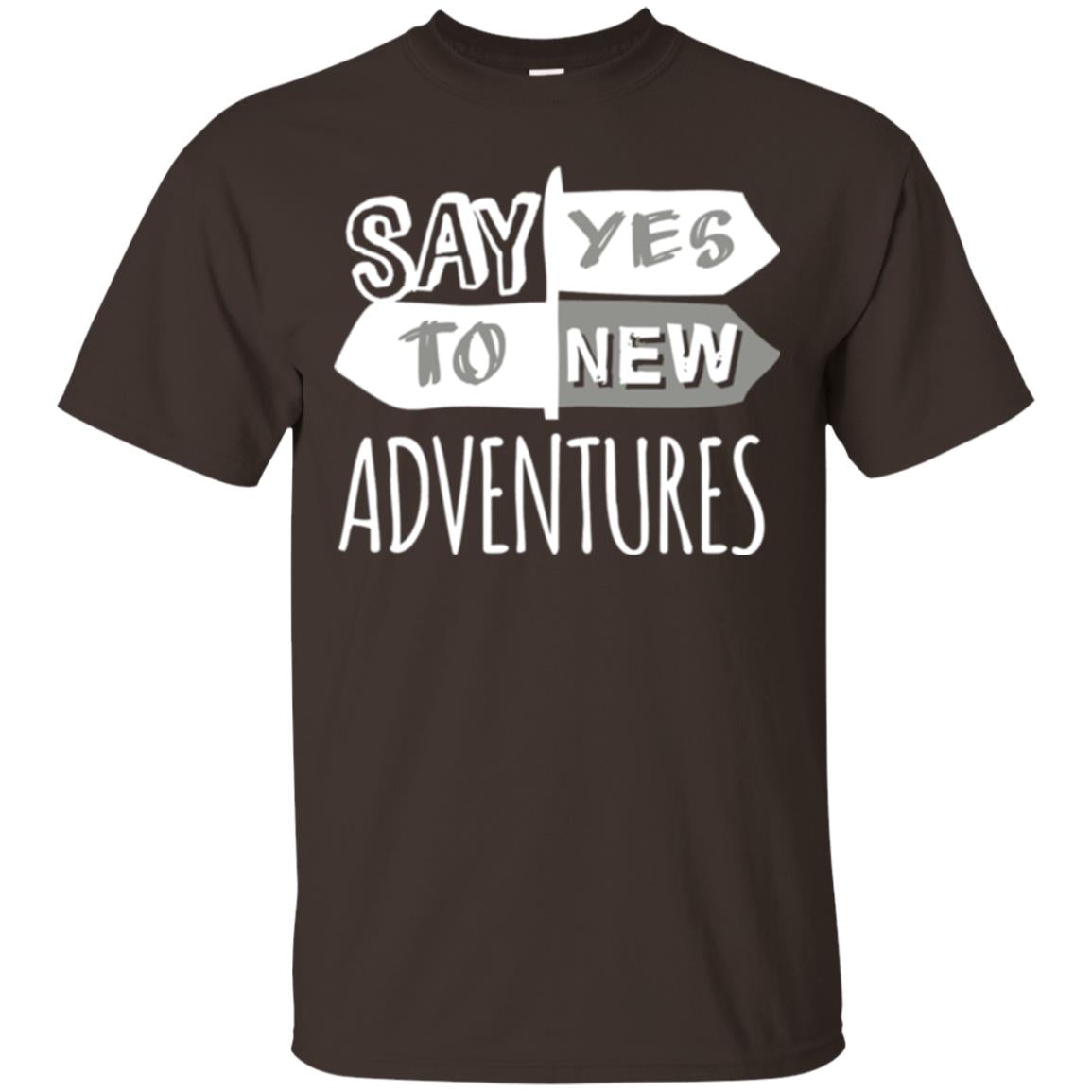 Say Yes To New Adventures Travel Explore Wanderlust T-shirt Dark Chocolate