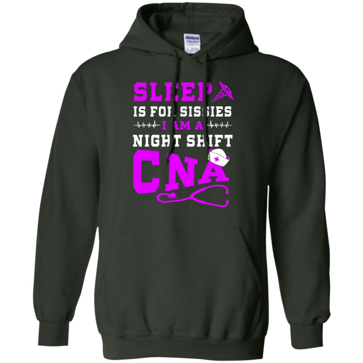 Sleep Is For Sissies I Am A Night Shift Cna Shirt Forest Green