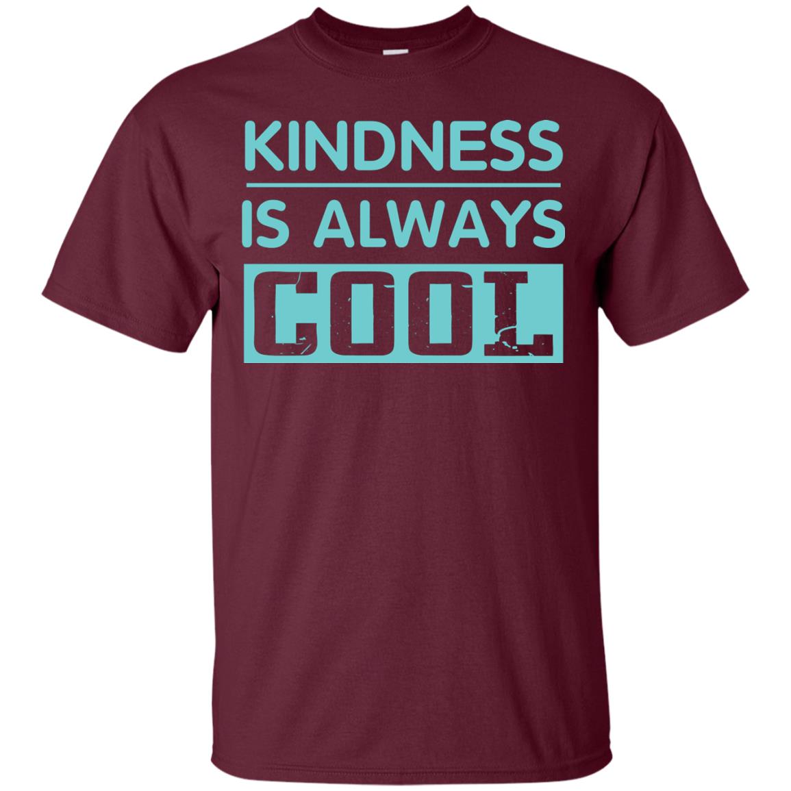 Kindness Is Always Cool Anti Bullying T-shirt Maroon