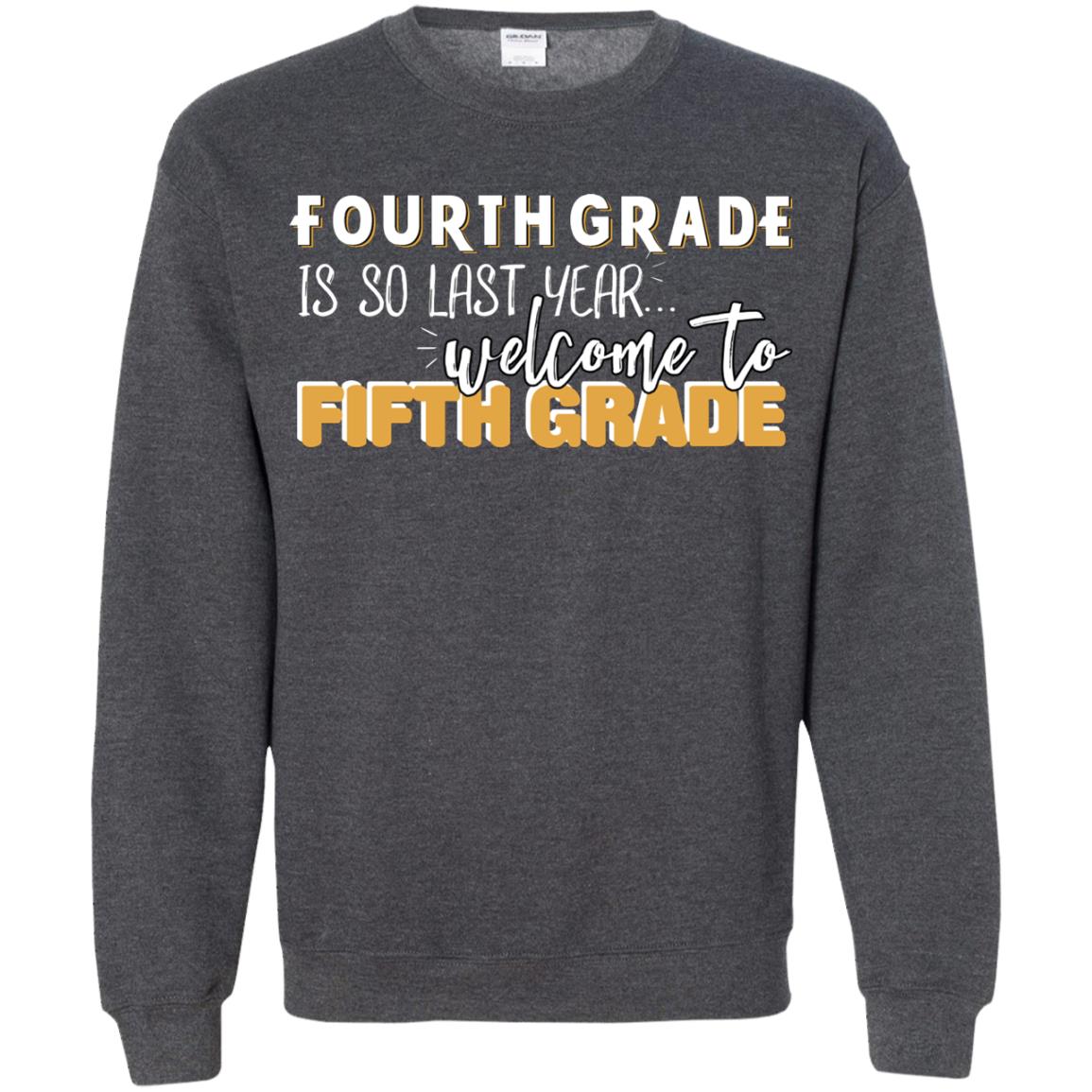 Fourth Grade Is So Last Year Welcome To Fifth Grade Back To School 2019 Shirt Dark Heather