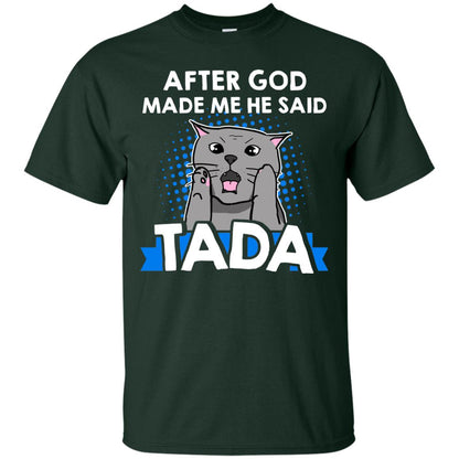 After God Made Me He Said Tada Cat Lover T-shirt Forest