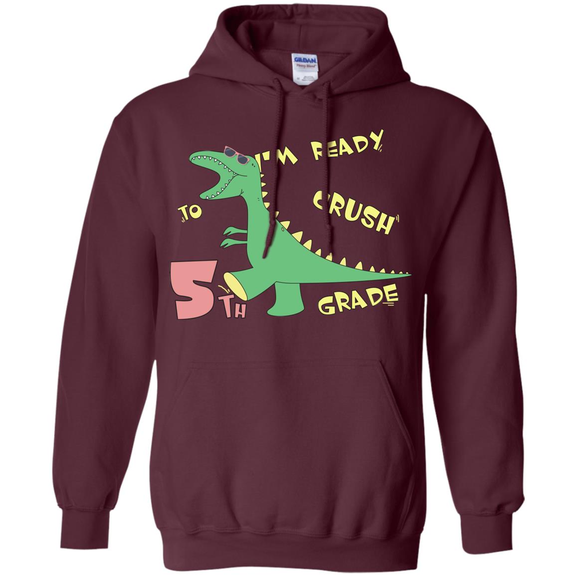 Im Ready To Crush 5th Grade Back To School Fifth Grade 2019 Shirt Maroon