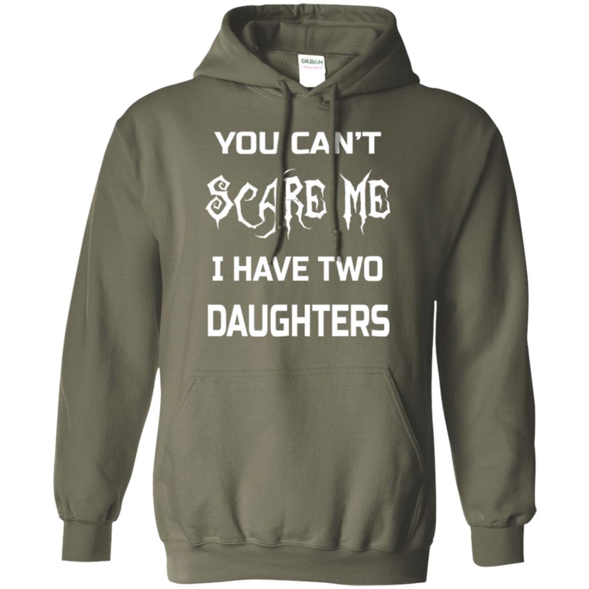 Daddy T-shirt You Can_t Scare Me I Have Two Daughters Military Green