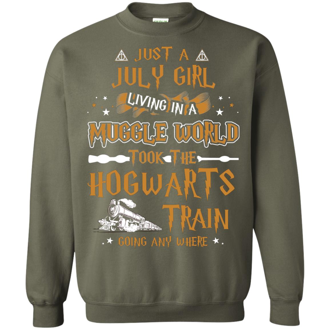 Just A July Girl Living In A Muggle World Took The Hogwarts Train Going Any Where Military Green