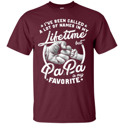 Papa T-shirt I_ve Been Called A Lot Of Names But Papa Is My Favorite Maroon