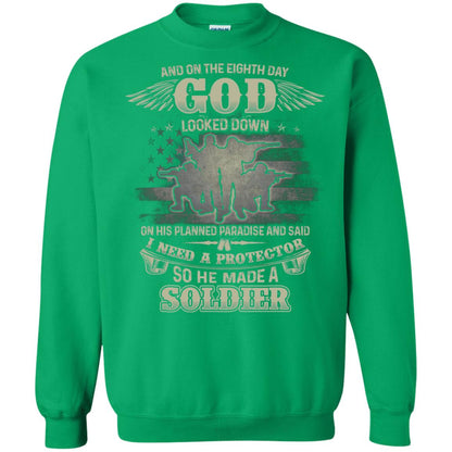 And On The Eighth Day God Looked Down On His Planned Paradise And Said I Need A Protector So He Made A Soldier Irish Green
