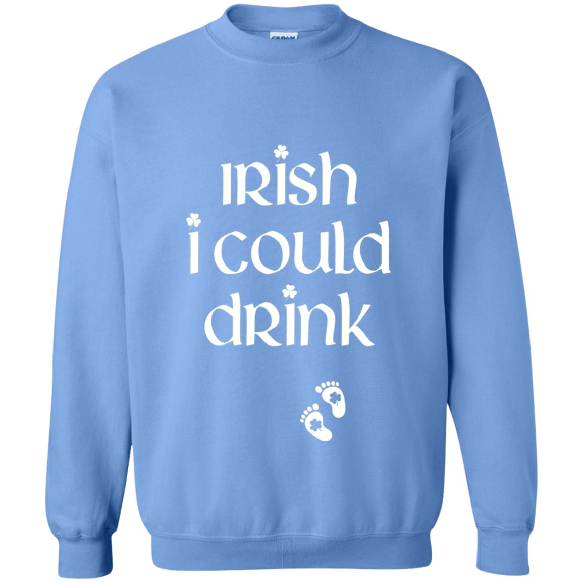 Irish I Could Drink Funny Pregnancy St Patrick_s Day T-shirt Carolina Blue