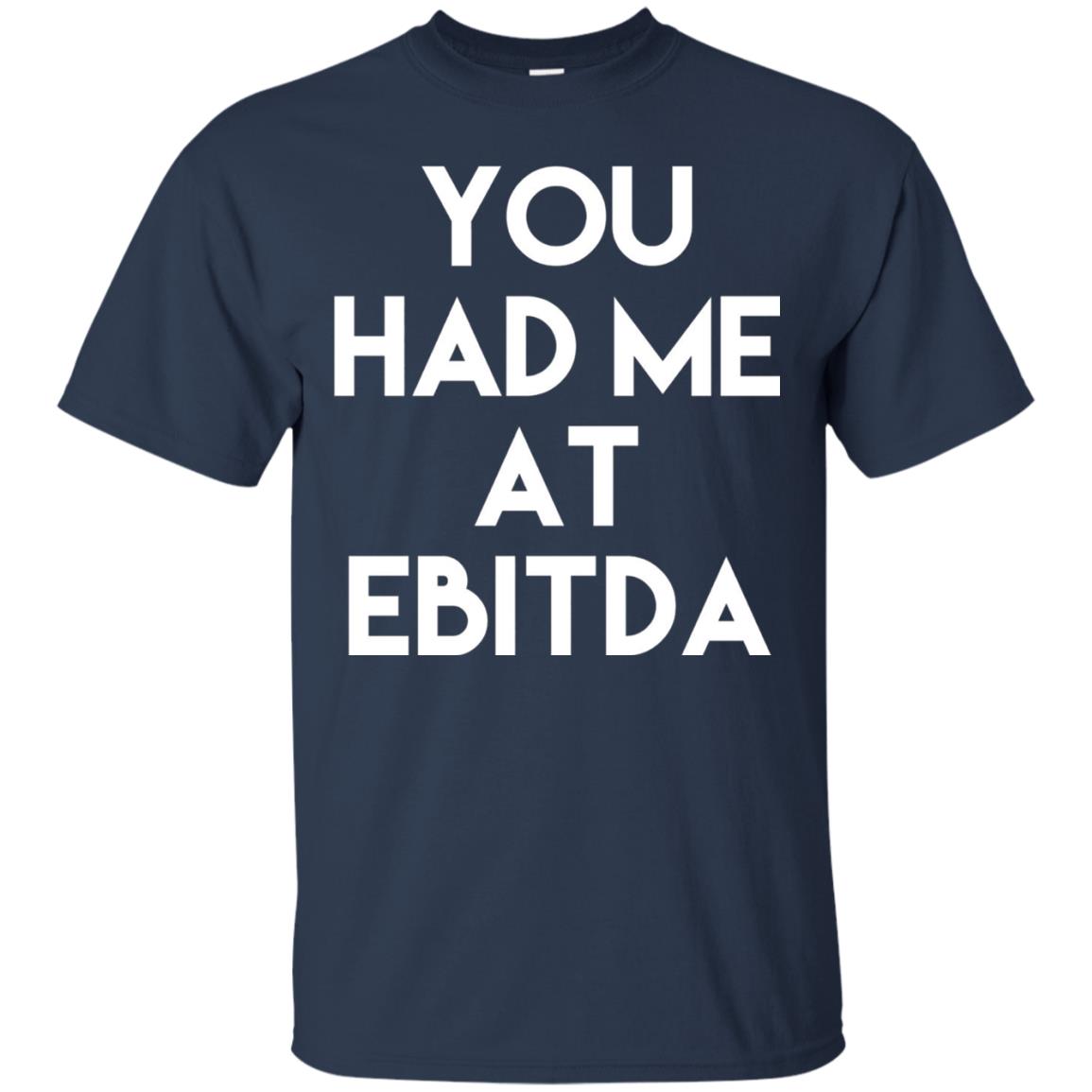 Accounting Cpa T-shirt You Had Me At Ebitda Navy