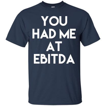 Accounting Cpa T-shirt You Had Me At Ebitda Navy