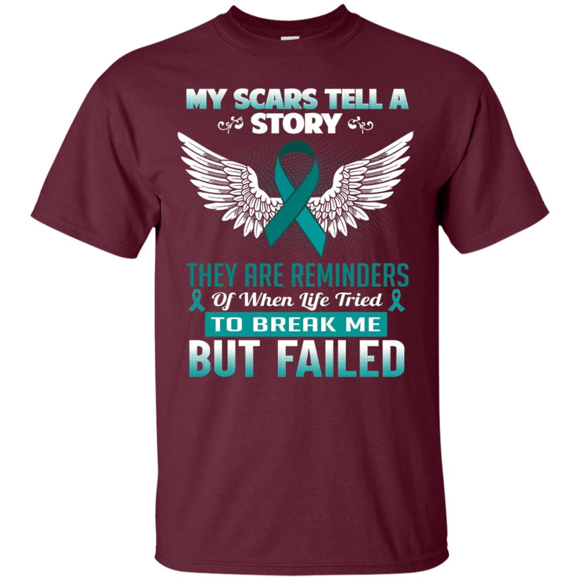My Scars Tell A Story Ovarian Cancer Awareness T-shirt Maroon