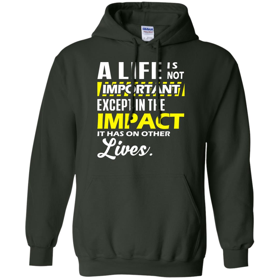 A Life Is Not Important Except In The Impact T-shirt Forest Green