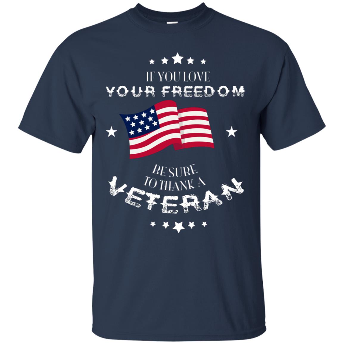 If You Love Your Freedom Be Sure To Thanks A Veteran Shirt Navy