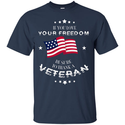 If You Love Your Freedom Be Sure To Thanks A Veteran Shirt Navy