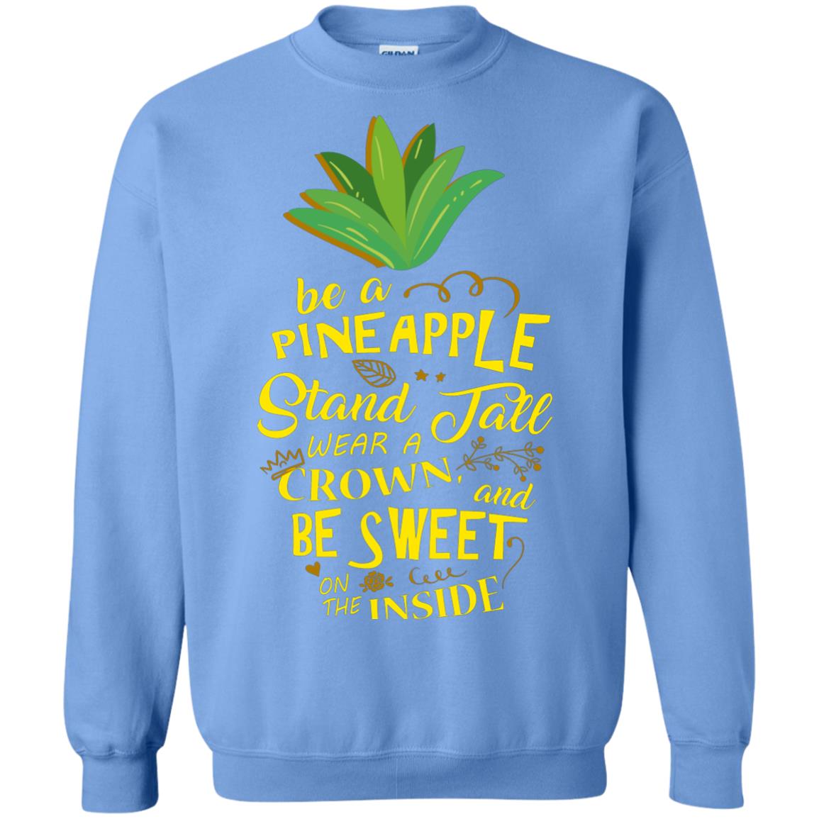 Be A Pineapple Stand Tall Wear A Crown And Be Sweet On The Inside Pineapple Lover T-shirt Carolina Blue
