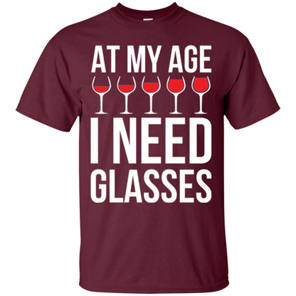 Wine Lovers T-shirt At My Age I Need Wine Glasses Maroon