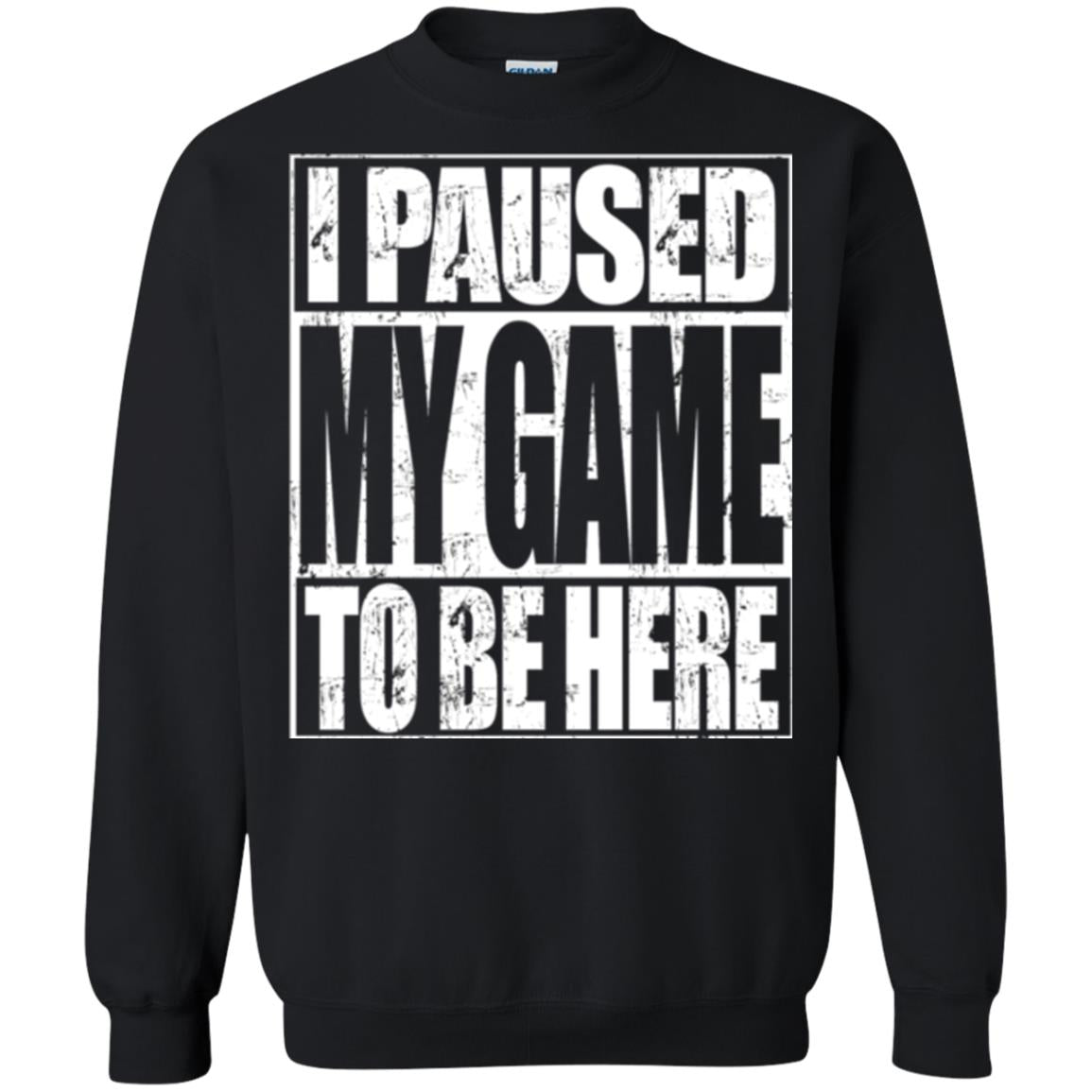 Funny Gamer T-shirt I Paused My Game To Be Here Black
