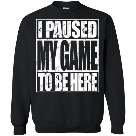 Funny Gamer T-shirt I Paused My Game To Be Here Black