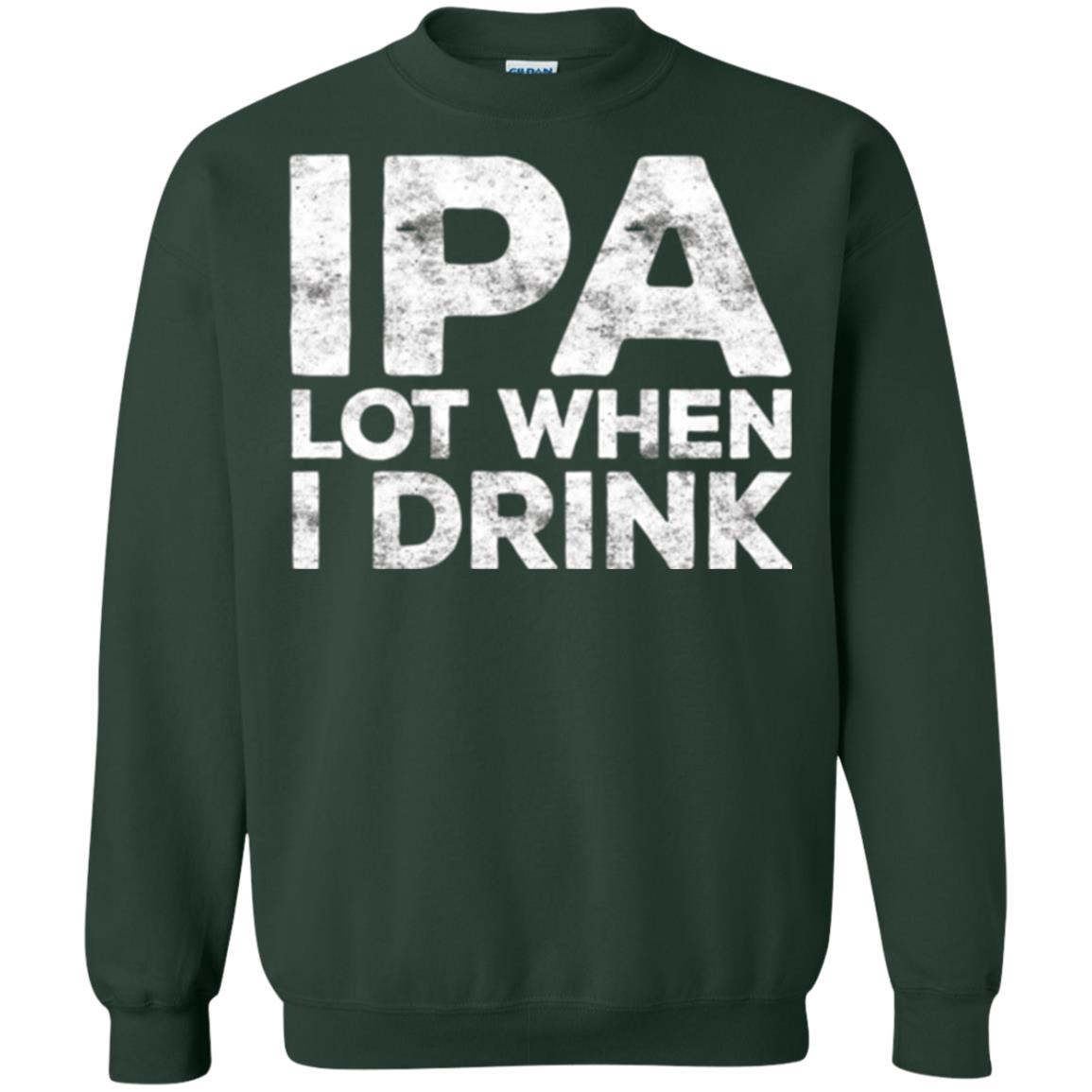 Beer Lover T-shirt Ipa Lot When I Drink Forest Green