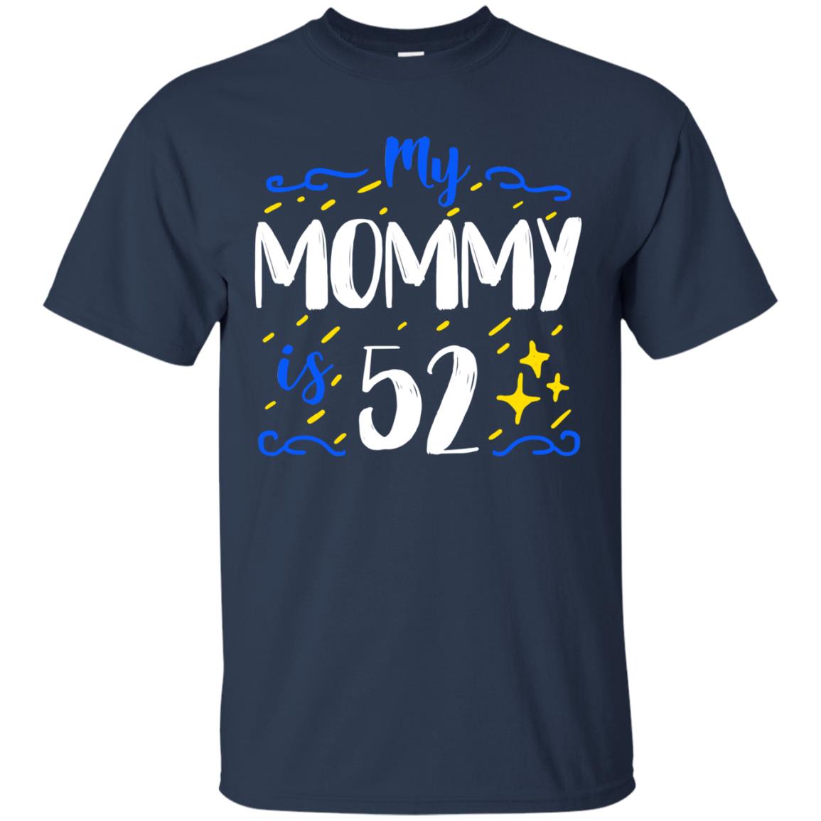 My Mommy Is 52 52nd Birthday Mommy Shirt For Sons Or Daughters Navy