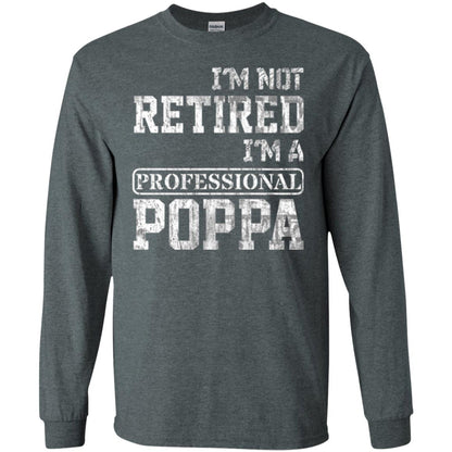 Papa T-shirt I_m Not Retired I_m A Professional Poppa Dark Heather