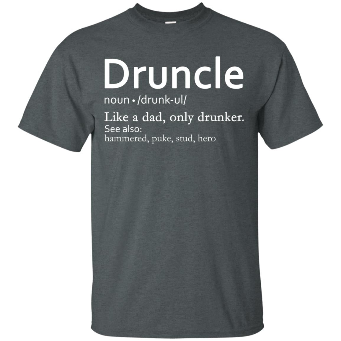 Druncle Definition Like A Dad Only Drunker Shirt Drunker Uncle Dark Heather